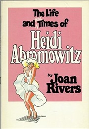 The Life and Times of Heidi Abromowitz (Joan Rivers)