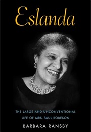 Eslanda: The Large and Unconventional Life of Mrs. Paul Robeson (Barbara Ransby)