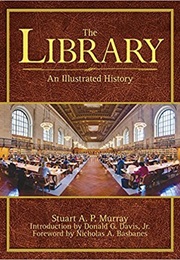 The Library: An Illustrated History (Stuart A.P. Murray)