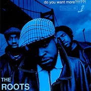 Do You Want More?!!!??! (1995) - The Roots