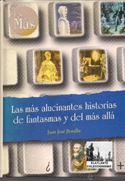 Las Más Alucinantes Historias De Fantasmas Y Del Más Allá (Juan José Bonilla)