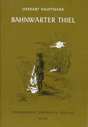 Bahnwärter Thiel (Gerhart Hauptmann)