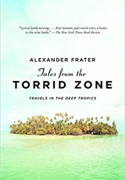 Tales From the Torrid Zone (Alexander Frater)