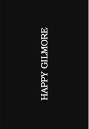 Happy Gilmore. (1996)