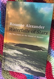 Waterfalls of Stars: My Ten Years on the Island of Skomer (Rosanne Alexander)