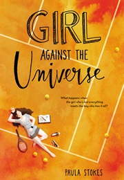 Girl Against the Universe (Paula Stokes)