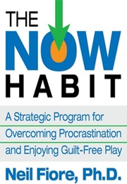 The Now Habit (Neil Fiore, Ph.D.)