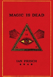 Magic Is Dead (Ian Frisch)