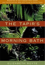 The Tapir&#39;s Morning Bath (Elizabeth Royte)