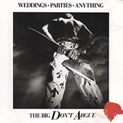 The Big Don't Argue - Weddings, Parties, Anything