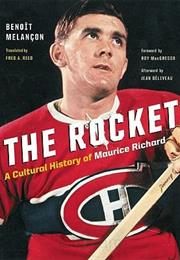The Rocket:  a Cultural History of Maurice Richard