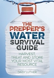 The Prepper's Water Survival Guide (Daisy Luther)