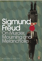 On Murder Mourning and Melancholia (Sigmund Freud)