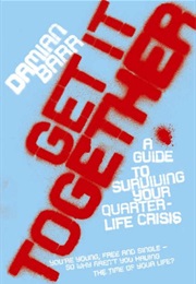 Get It Together: A Guide to Surviving Your Quarterlife Crisis (Damian Barr)