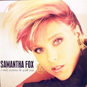 I Only Want to Be With You - Samantha Fox