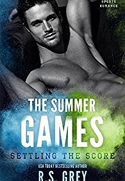 The Summer Games: Settling the Score (R.S Grey)