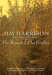 The Woman Lit by Fireflies (Jim Harrison)