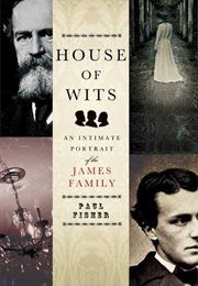 House of Wits: An Intimate Portrait of the James Family (Paul Fisher)