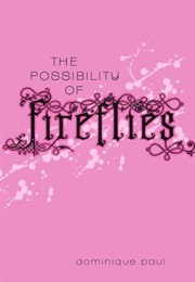 The Possibility of Fireflies (Dominique Paul)