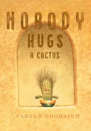 Nobody Hugs a Cactus (Carter Goodrich)