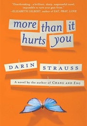 More Than It Hurts You (Darin Strauss)