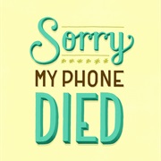 Using "My Phone Died" as an Excuse Not to Respond to People