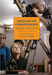 Notes on the Cinematograph (Robert Bresson)