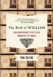 The Book of William: How Shakespeare's First Folio Conquered the World (Paul Collins)