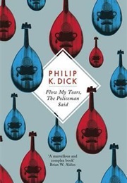 Flow My Tears, the Policeman Said (Philip K. Dick)