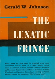 The Lunatic Fringe (Gerald W. Johnson)