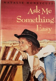 Ask Me Something Easy (Natalie Honeycutt)