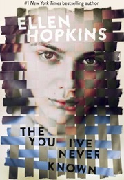 The You I&#39;ve Never Known (Ellen Hopkins)