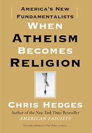 When Atheism Becomes Religion (Chris Hedges)