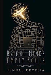 Bright Minds Empty Souls (Jennae Cecelia)