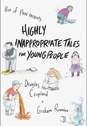 Highly Inappropriate Stories for Young Readers (Douglas Coupland)