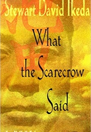 What the Scarecrow Said (Stewart David Ikeda)