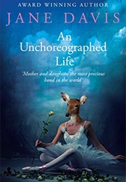 An Unchoreographed Life (Jane Davis)