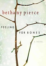 Feeling for Bones (Bethany Pierce)