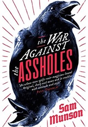 The War Against the Assholes (Sam Munson)