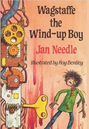 Wagstaffe, the Wind Up Boy (Jan Needle)