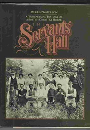 The Servants' Hall: A Downstairs History of a British Country House (Merlin Waterson)