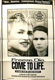 Freeze, Die, Come to Life