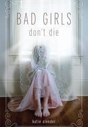 Bad Girls Don&#39;t Die (Katie Alender)