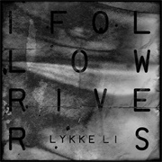 Lykke Li: "I Follow Rivers" (2011)