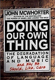 Doing Our Own Thing (John McWhorter)