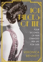101 Pieces of Me: Four Seconds of Film Changed Her Life Forever (Veronica Bennett)
