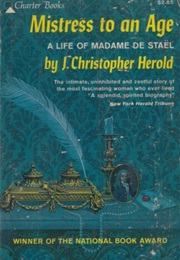 Mistress to an Age: A Life of Madame De Staël (J. Christopher Herold)