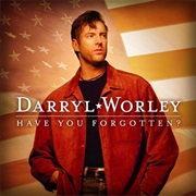 Have You Forgotten? - Darryl Worley