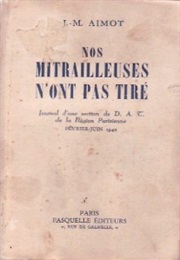 Nos Mitrailleuses N'ont Pas Tiré (J. M. Aimot)