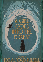 A Girl Goes Into the Forest (Peg Alford Pursell)